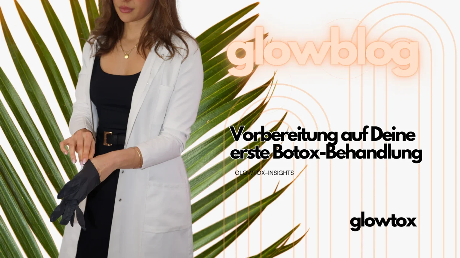 Blog Bild Ärztin glowtox erste Botox Behandlung